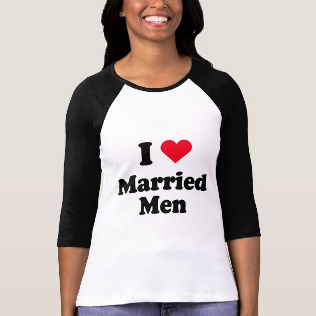 I love married men T-Shirt | Zazzle.com