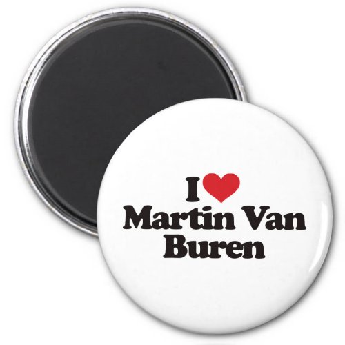 I Love Martin Van Buren Magnet