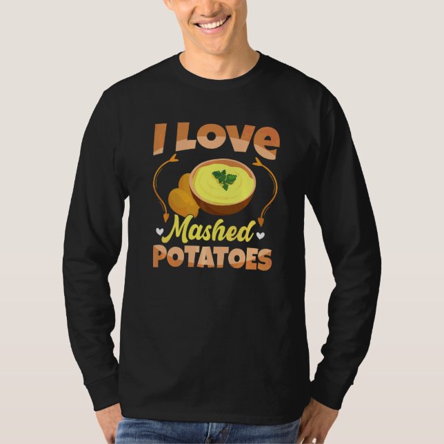 I Love Mashed Potatoes T-Shirt (Front)