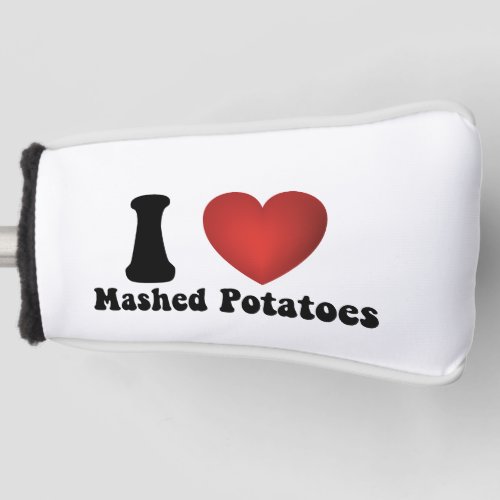 I Love Mashed Potatoes Thanksgiving Dinner Gift Golf Head Cover