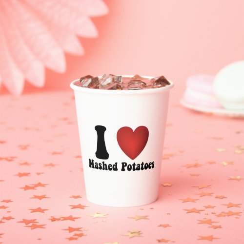 I Love Mashed Potatoes Thanksgiving Dinner Gift Paper Cups