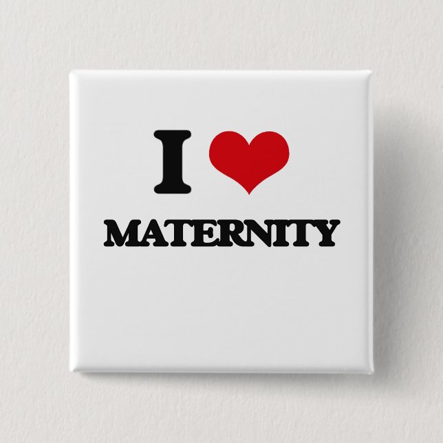 I Love Maternity Button (Front)