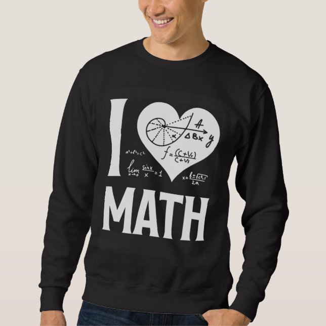I Love Math  2 Sweatshirt (Front)