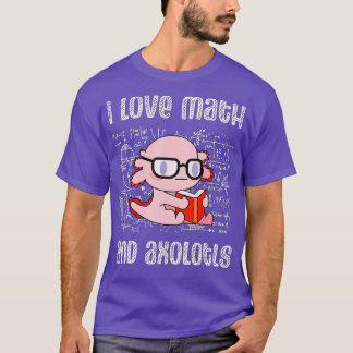 I Love Math And Axolotls Shirt Funny Axolotl Math 