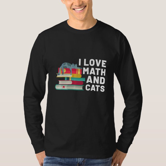 I Love Math And Cats  Cat  And Math Teacher T-Shirt (Front)
