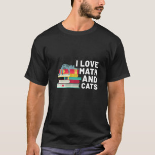 I Love Math And Cats Cat And Math Teacher T-Shirt