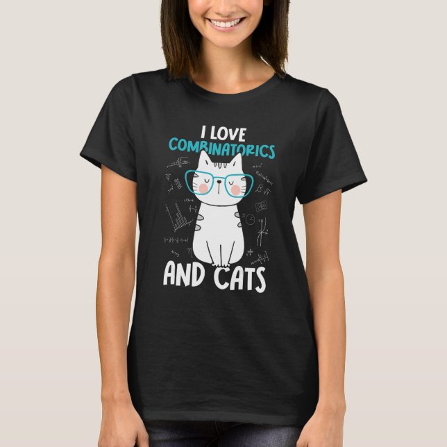 I Love Math and Cats   Combinatorics 1 T-Shirt (Front)