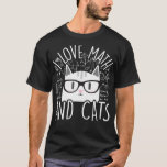 I Love Math And Cats Cute Kitty Cat Feline Lover G T-Shirt<br><div class="desc">I Love Math And Cats Cute Kitty Cat Feline Lover Gift  .statistics,  math,  data,  geek,  nerd,  science,  analytics,  data scientist,  funny,  mathematics,  statistician,  curve,  data nerd,  data science,  dinosaur,  engineer,  equation,  graph,  machine learning,  probability,  programmer,  python</div>