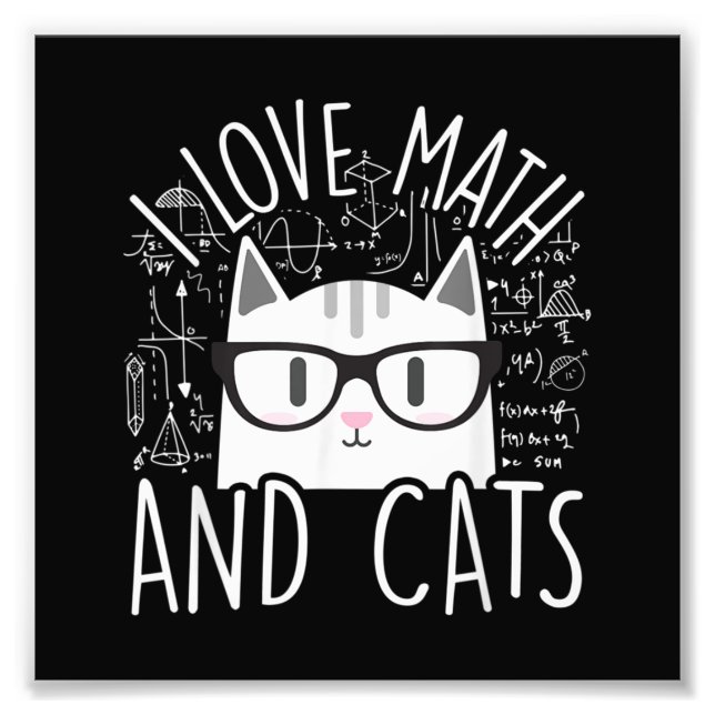 I Love Math And Cats Cute Kitty Cat Photo Print (Front)