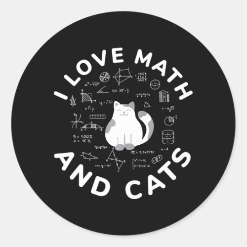 I Love Math And Cats Funny Cat Lover and Math Classic Round Sticker