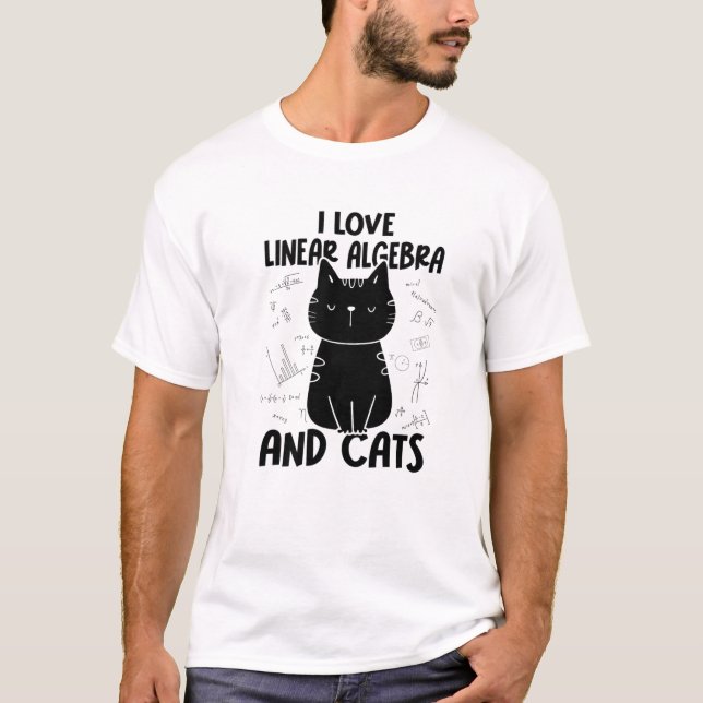 I Love Math And Cats - Funny Linear Algebra T-Shirt (Front)