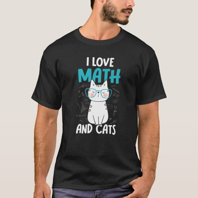 I Love Math and Cats   Math  1 T-Shirt (Front)