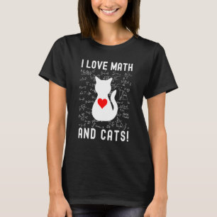 I Love Math And Cats Math And Cat Math Teacher T-Shirt