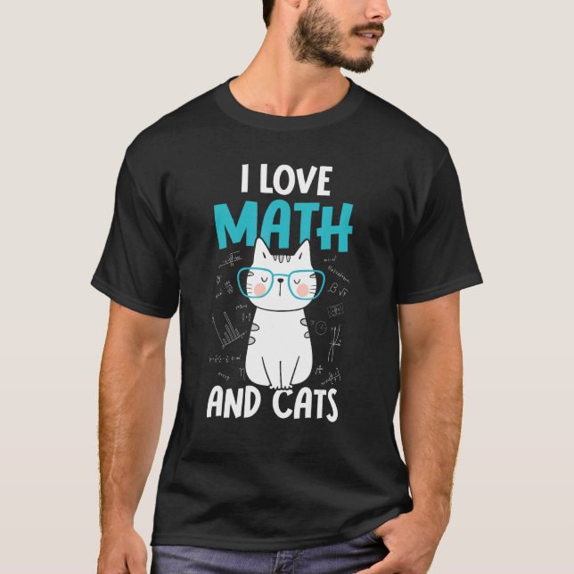I Love Math and Cats     Math T-Shirt (Front)