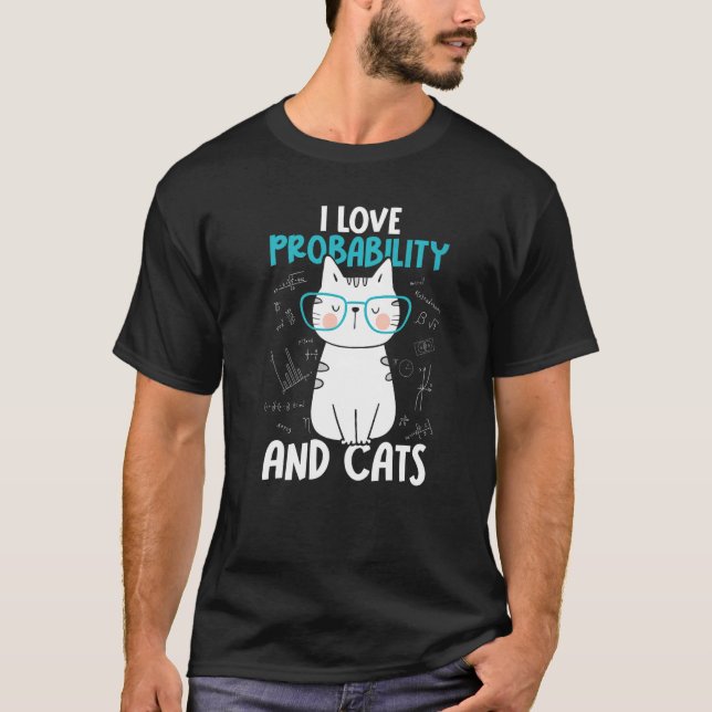 I Love Math and Cats   Probability T-Shirt (Front)