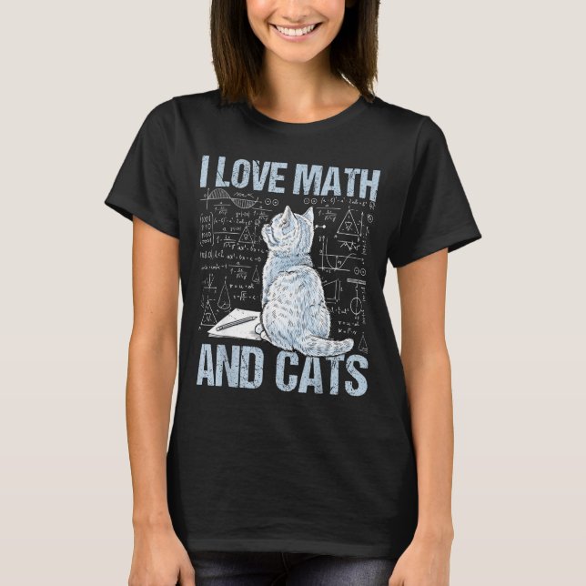 I Love Math And Cats Science Teacher Student Funny T-Shirt (Front)