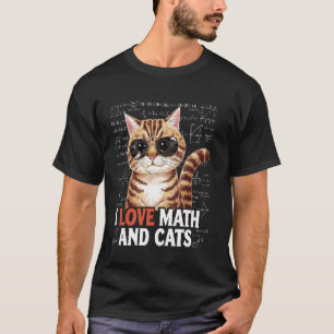 I Love Math and Cats Teacher Mathematics Pet Owner T-Shirt