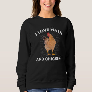 I Love Math and Chickens Chicken Lover Algebra Tea Sweatshirt