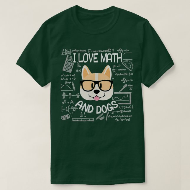 I Love Math And Dogs Math Student Mathematician Ma T-Shirt (Design Front)