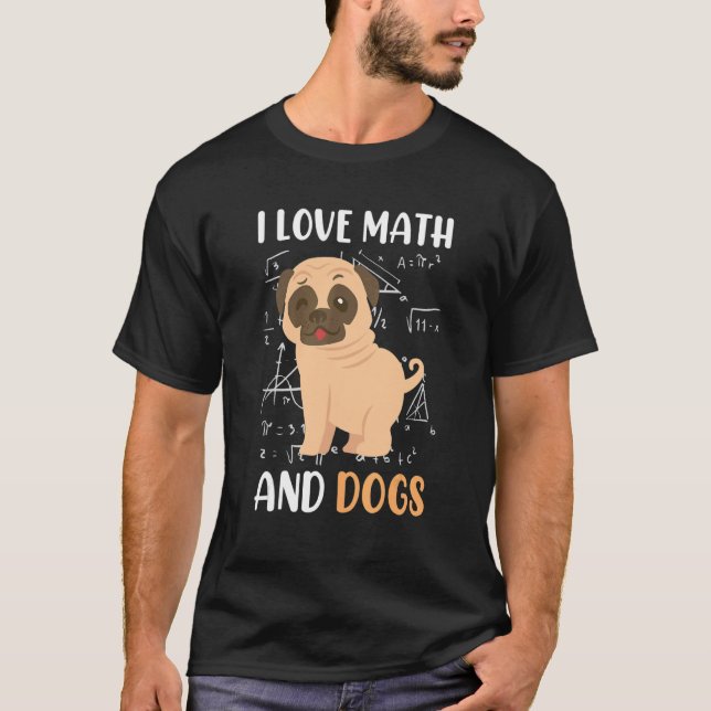 I love math and dogs mops mathematicians Maths tea T-Shirt (Front)