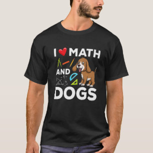 I Love Math And Dogs Science  Microbiology Puppy T-Shirt