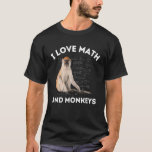 I Love Math and Monkeys Monkey Lover Algebra Teach T-Shirt<br><div class="desc">I Love Math and Monkeys Monkey Lover Algebra Teacher</div>