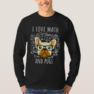 I Love Math And Pugs   Pug Dog T-Shirt