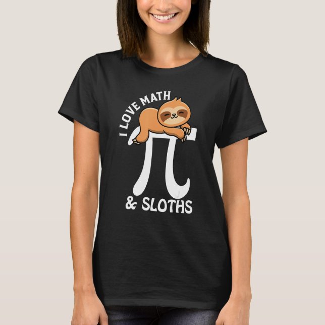 I Love Math and Sloths Pi Day T-Shirt (Front)
