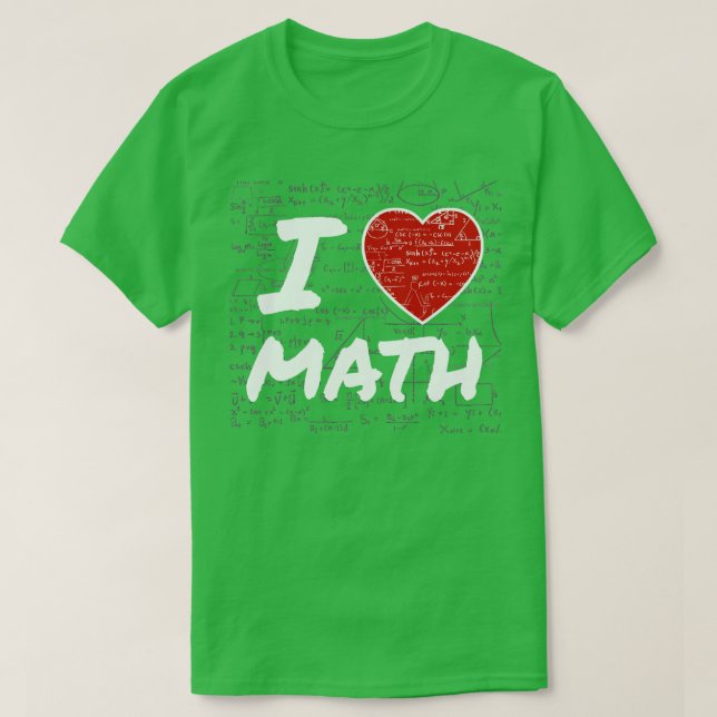 I Love Math Gift Elementary High School College  T-Shirt (Design Front)