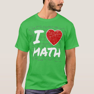 I Love Math Gift Elementary High School College T-Shirt