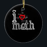 I Love Math I Heart Math Mathematics Ceramic Ornament<br><div class="desc">I Love Math I Heart Math Mathematics</div>