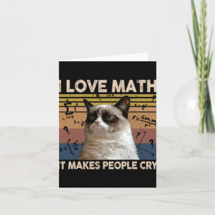 I Love Math It Makes People Cry Cat Lover Card