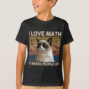 I Love Math It Makes People Cry Cat Lover  T-Shirt