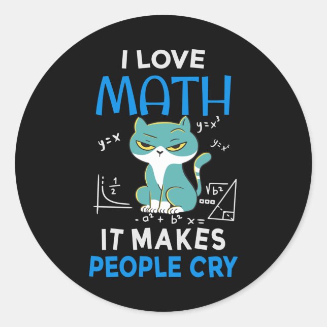 I Love Math It Makes People Cry Classic Round Sticker (Front)