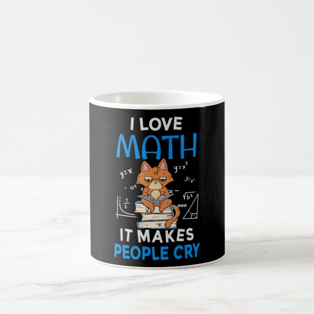 I Love Math It Makes People Cry Coffee Mug (Center)