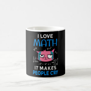 I Love Math It Makes People Cry Coffee Mug