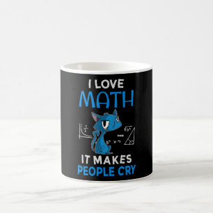 I Love Math It Makes People Cry Coffee Mug