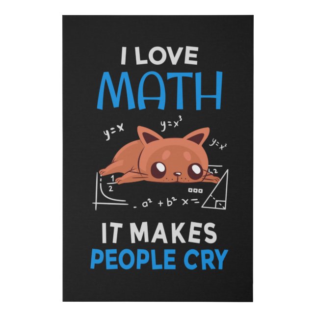 I Love Math It Makes People Cry Faux Canvas Print (Front)