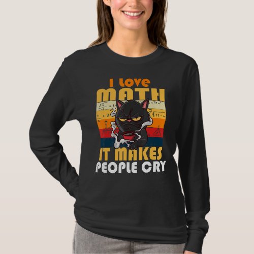 I Love Math It Makes People Cry Grumpy  Cat 3 T_Shirt