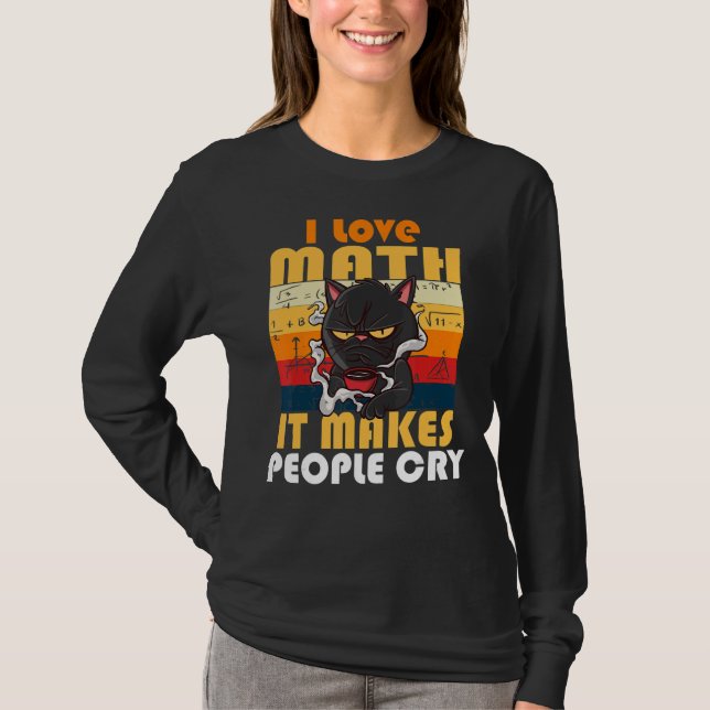 I Love Math It Makes People Cry Grumpy  Cat 3 T-Shirt (Front)