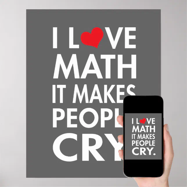 i love math it makes people cry poster