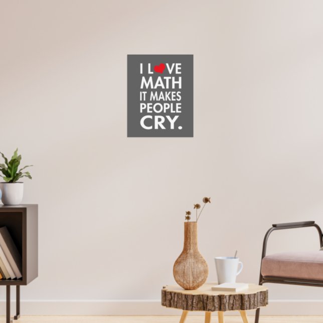 i love math it makes people cry poster