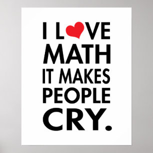I Love Math, It makes people cry Poster