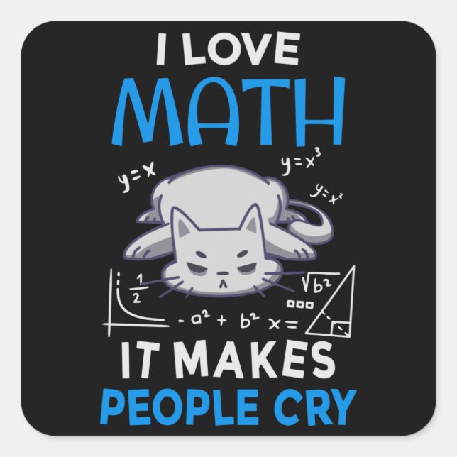 I Love Math It Makes People Cry Square Sticker (Front)