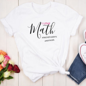 I Love Math - Math Girl T-Shirt