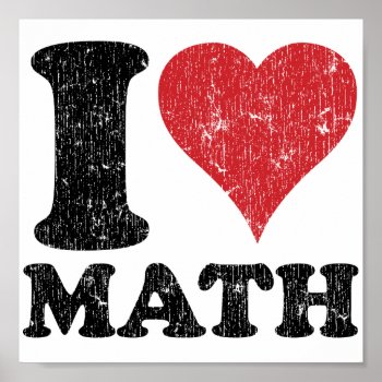 I Love Math Poster by teachertees at Zazzle