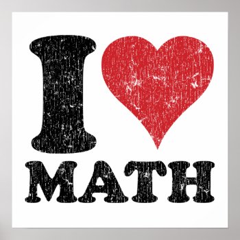I Love Math Poster Print by teachertees at Zazzle