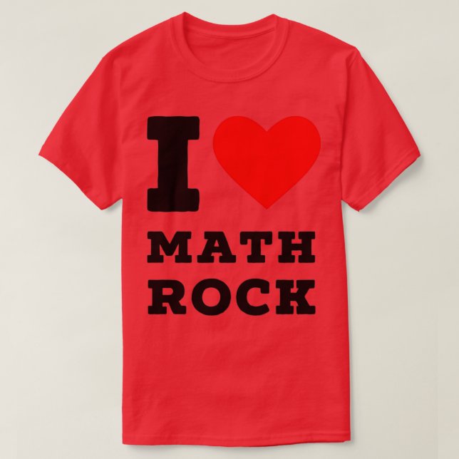 i love math rock T-Shirt (Design Front)