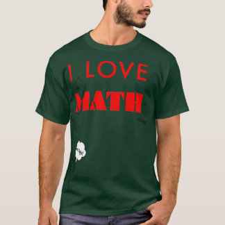 I Love Math Sarcastic Funny Humor Typography T-Shirt