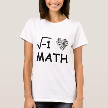 I Love Math T-shirt by Luis2u4u at Zazzle